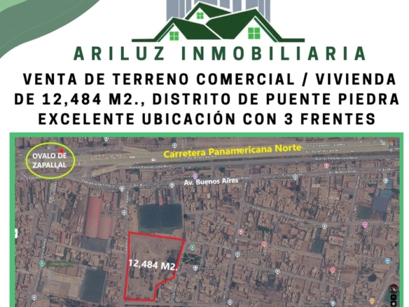 VENTA DE TERRENO COMERCIAL / VIVIENDA DE 12,484 M2., DISTRITO DE PUENTE PIEDRA, EXCELENTE UBICACIÓN CON 3 FRENTES